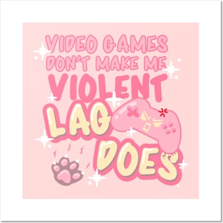 Video Games Don't Make Me Violent, Lag Does! Posters and Art